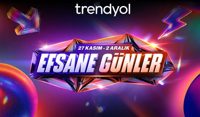 Trendyol Efsane Günler kampanyası başladı